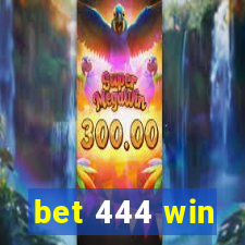 bet 444 win